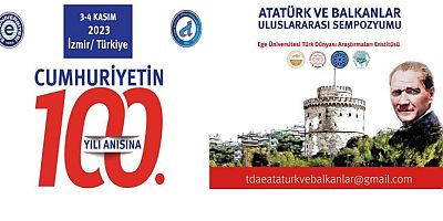 Cumhuriyetin 100.Yılı Anısına Atatürk Balkanlar Sempozyumu 3-4 Kasım