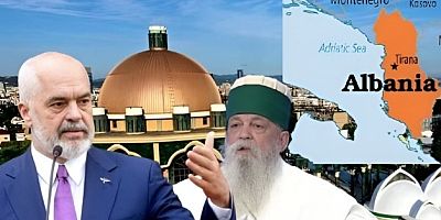 Arnavutlukta Edi Rama'nın Bektaşi Devleti projesi