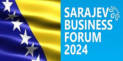 SBF-Saraybosna İş Forumu 21-23 Mayısta yapılacak